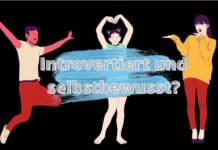 Introvertiert und selbstbewusst: So gelingt es (10 Tipps) introvertiert selbstbewusstsein