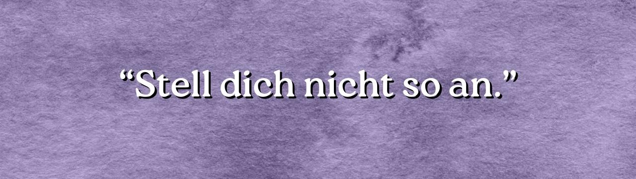 schriftzug stell dich nicht so an lila